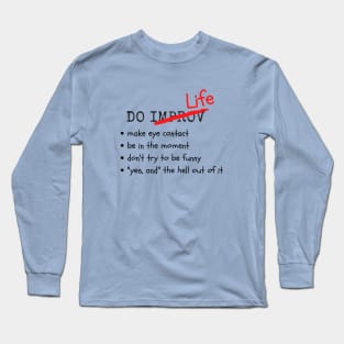 Do Improv/Life Long Sleeve T-Shirt